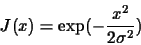 \begin{displaymath}J(x)=\exp(-\frac{x^{2}}{2\sigma^{2}})
\end{displaymath}