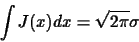 \begin{displaymath}\int J(x) dx=\sqrt{2\pi}\sigma
\end{displaymath}